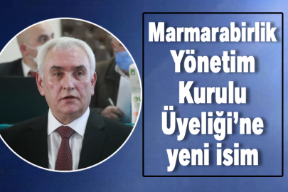 Marmarabirlik Yönetim Kurulu Üyeliği’ne yeni isim