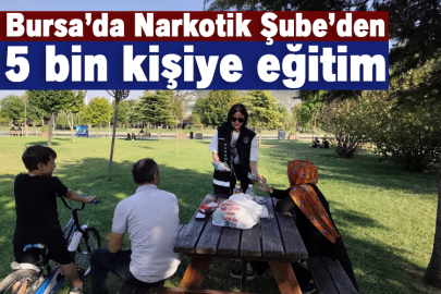 Bursa’da Narkotik Şube’den 5 bin kişiye eğitim