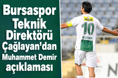 Bursaspor Teknik Direktörü Çağlayan’dan Muhammet Demir açıklaması
