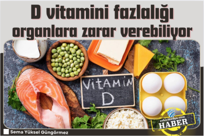 D vitamini fazlalığı organlara zarar verebiliyor