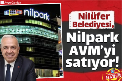 Nilüfer Belediyesi, Nilpark AVM’yi satıyor!
