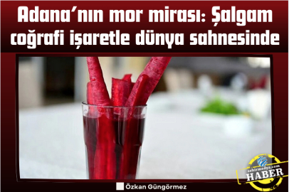 Adana’nın mor mirası: Şalgam coğrafi işaretle dünya sahnesinde