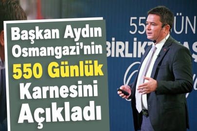 Başkan Aydın Osmangazi’nin 550 Günlük Karnesini Açıkladı