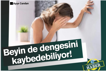 Beyin de dengesini kaybedebiliyor!