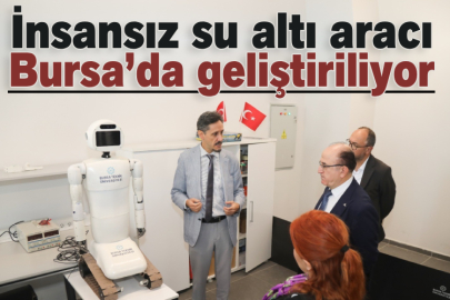İnsansız su altı aracı Bursa’da geliştiriliyor