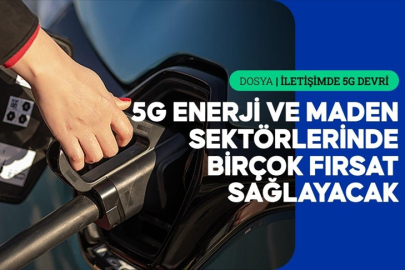 5G, Türkiye'nin enerji ve maden sektöründe sürdürülebilirliği artırarak maliyetleri düşürecek