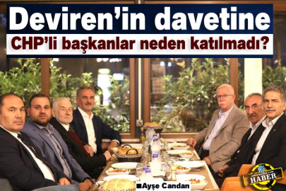 Deviren’in davetine CHP’li başkanlar neden katılmadı?