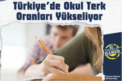 Türkiye’de Okul Terk Oranları Yükseliyor