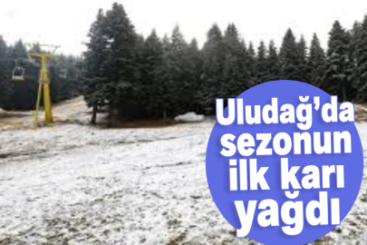 Uludağ’da sezonun ilk karı yağdı