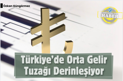 Türkiye’de Orta Gelir Tuzağı Derinleşiyor