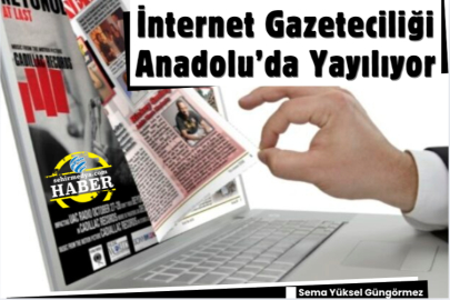 İnternet Gazeteciliği Anadolu’da Yayılıyor