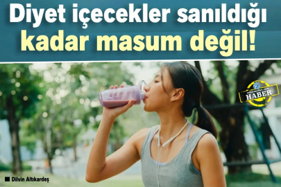 Diyet içecekler sanıldığı kadar masum değil!