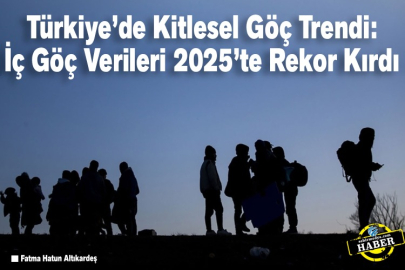 Türkiye’de Kitlesel Göç Trendi: İç Göç Verileri 2025’te Rekor Kırdı