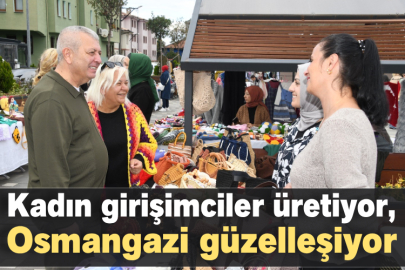 Kadın girişimciler üretiyor, Osmangazi güzelleşiyor