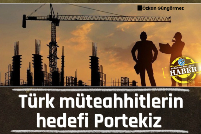 Türk müteahhitlerin hedefi Portekiz 