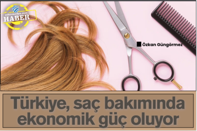 Türkiye, saç bakımında ekonomik güç oluyor