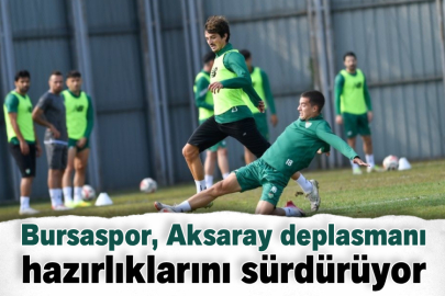 Bursaspor, Aksaray deplasmanı hazırlıklarını sürdürüyor
