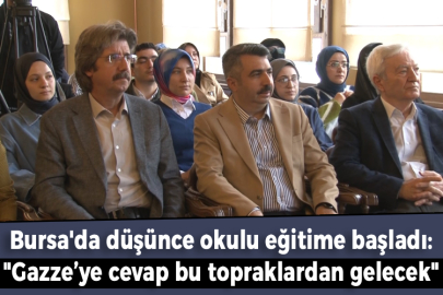 Bursa'da düşünce okulu eğitime başladı: "Gazze’ye cevap bu topraklardan gelecek"