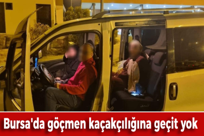 Bursa'da göçmen kaçakçılığına geçit yok