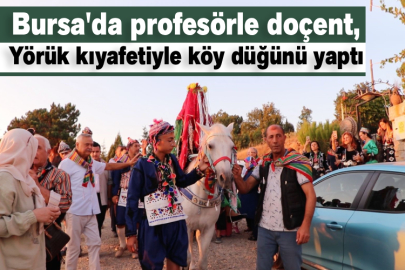 Bursa'da profesörle doçent, Yörük kıyafetiyle köy düğünü yaptı