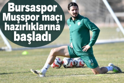 Bursaspor Muşspor maçı hazırlıklarına başladı