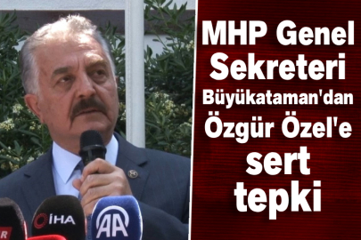 MHP Genel Sekreteri Büyükataman'dan Özgür Özel'e sert tepki