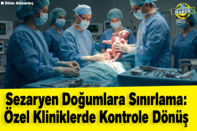 Sezaryen Doğumlara Sınırlama: Özel Kliniklerde Kontrole Dönüş
