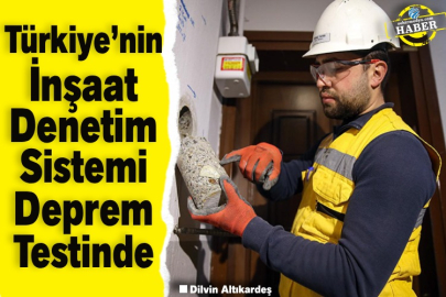 Türkiye’nin İnşaat Denetim Sistemi Deprem Testinde