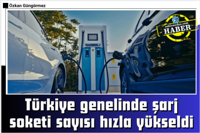 Türkiye genelinde şarj soketi sayısı hızla yükseldi