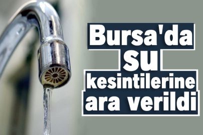 Bursa'da su kesintilerine ara verildi