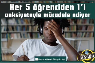 Her 5 öğrenciden 1’i anksiyeteyle mücadele ediyor