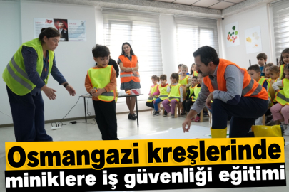 Osmangazi kreşlerinde miniklere iş güvenliği eğitimi