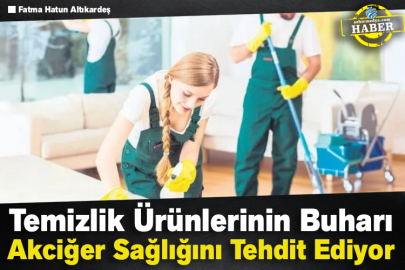 Temizlik Ürünlerinin Buharı Akciğer Sağlığını Tehdit Ediyor