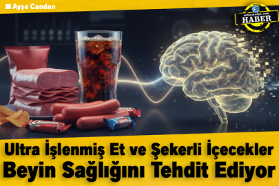 Ultra İşlenmiş Et ve Şekerli İçecekler Beyin Sağlığını Tehdit Ediyor