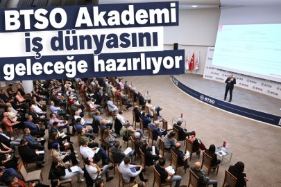 BTSO Akademi iş dünyasını geleceğe hazırlıyor