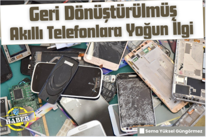 Geri Dönüştürülmüş Akıllı Telefonlara Yoğun İlgi