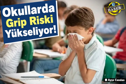 Okullarda Grip Riski Yükseliyor!