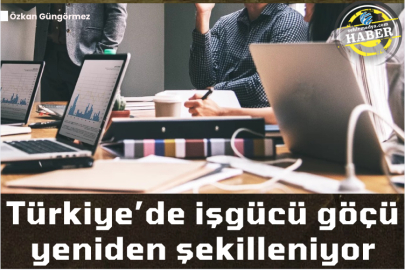 Türkiye’de işgücü göçü yeniden şekilleniyor