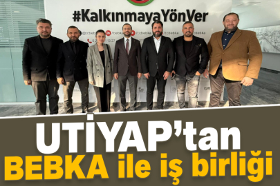 UTİYAP’tan BEBKA ile iş birliği