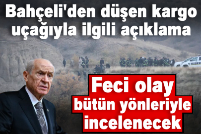 Bahçeli'den düşen kargo uçağıyla ilgili açıklama