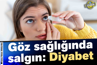 Göz sağlığında salgın: Diyabet