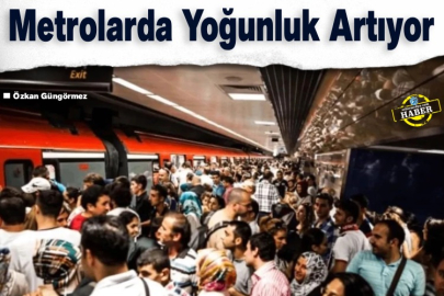 Metrolarda yoğunluk artıyor