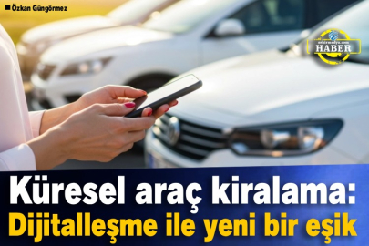 Küresel araç kiralama: Dijitalleşme ile yeni bir eşik