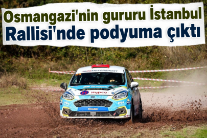 Osmangazi'nin gururu İstanbul Rallisi'nde podyuma çıktı