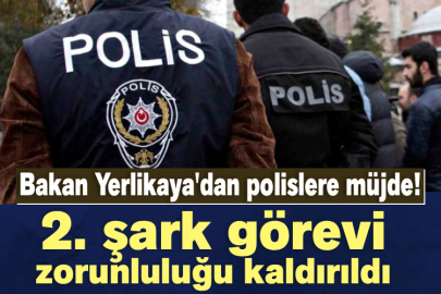 Bakan Yerlikaya'dan polislere müjde! 2. şark görevi zorunluluğu kaldırıldı