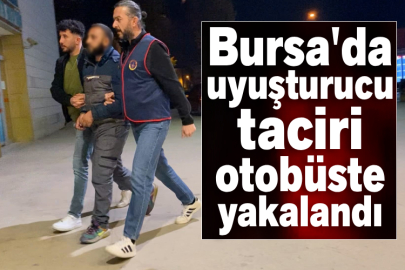 Bursa'da uyuşturucu taciri otobüste yakalandı
