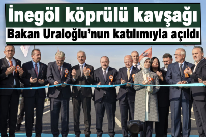 İnegöl köprülü kavşağı Bakan Uraloğlu’nun katılımıyla açıldı