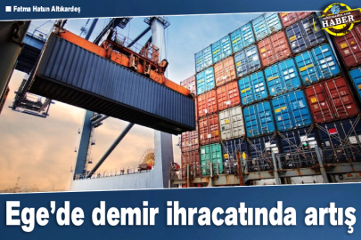 Ege’de demir  ihracatında artış 