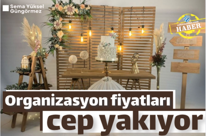 Organizasyon fiyatları cep yakıyor