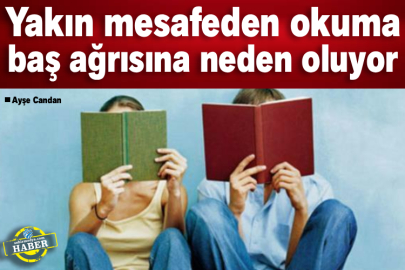 Yakın mesafeden okuma baş ağrısına neden oluyor